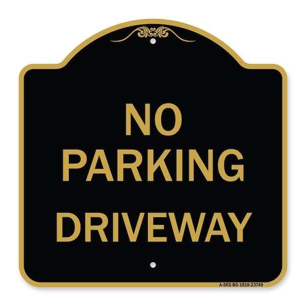 Signmission Designer Series Sign-No Parking Driveway, Black & Gold Aluminum Sign, 18" x 18", BG-1818-23749 A-DES-BG-1818-23749 - main